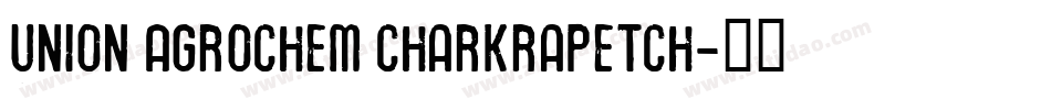Union Agrochem Charkrapetch字体转换